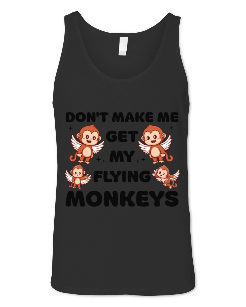 Funny Kawaii Dont Make Me Get My Flying Monkeys Unisex Jersey Tank