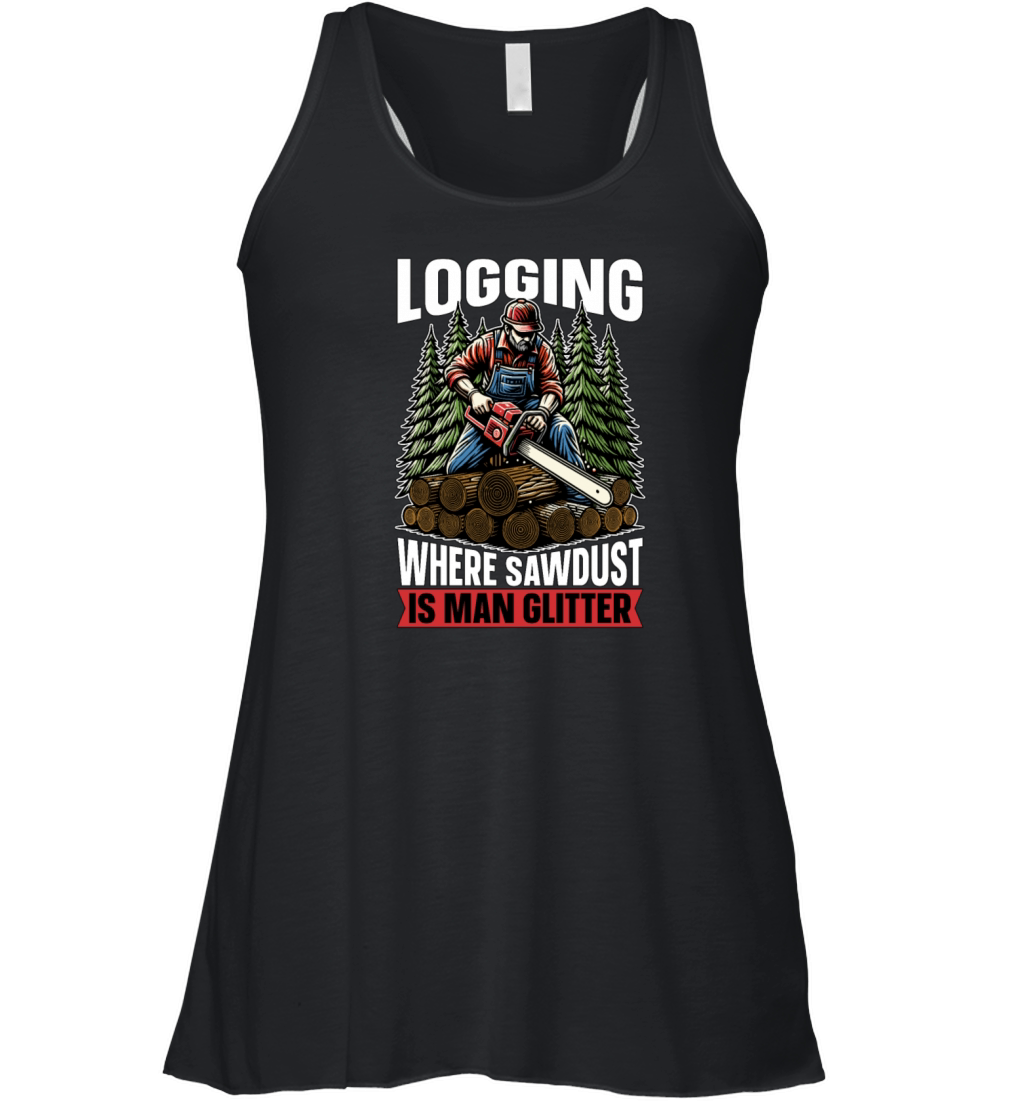 Logging Where Sawdust Is Man Glitter Woodcutter Women's Flowy Tank Top