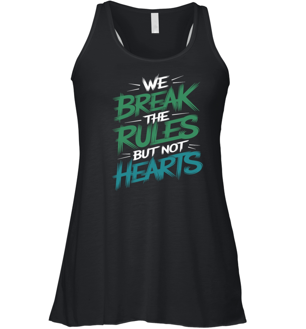 "We Break the Rules but Not Hearts" Bold Statement Women's Flowy Tank Top