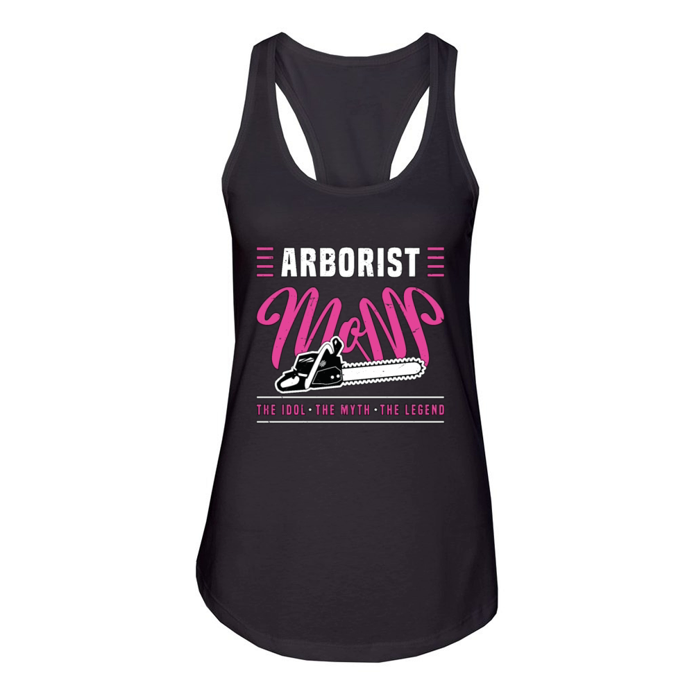 Arborist Mom The Idol The Myth The Tree Specialist Women's Racerback Tank
