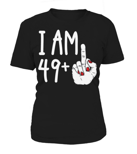 I Am 49 Plus 1 Middle Finger Funny 50th Birthday Women's T-Shirt