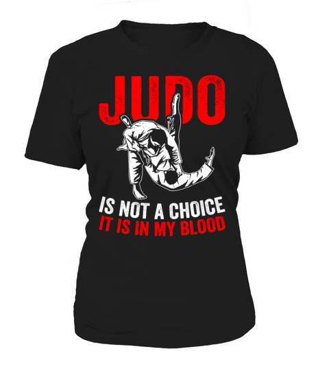 Judo is not a choice it is in my blood - Judo Figh Women's T-Shirt