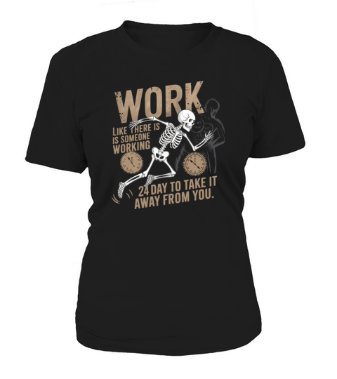 Work like there is someone working 24 hours Women's T-Shirt