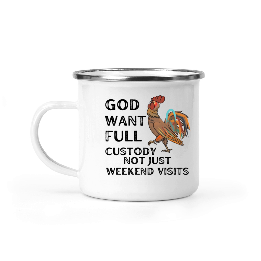 God Want Full Custody Not Just Weekend Visits Camping Mug