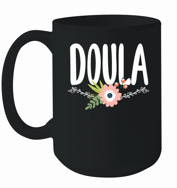 Doula Gift Doula Life Doulas Ceramic Mug