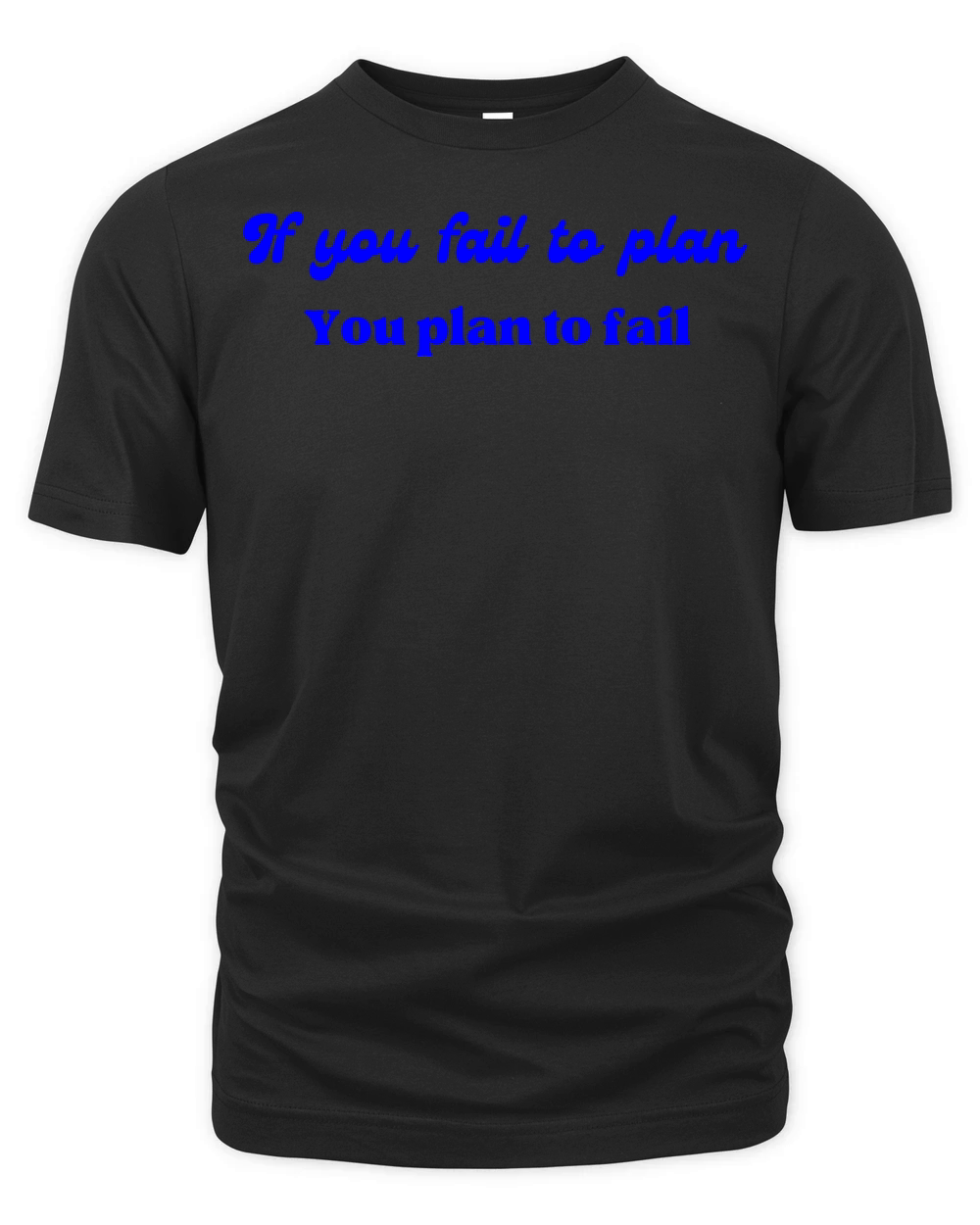 If you fail to plan Blue Organic Unisex T-shirt