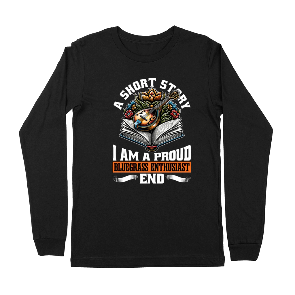 Bluegrass Music A Short Story I Am A Banjo Player Premium Long Sleeve