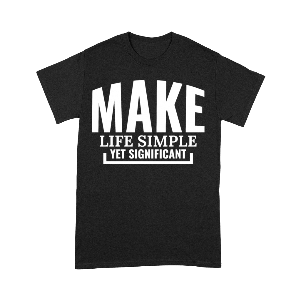 Make life simple yet significant Premium T-shirt