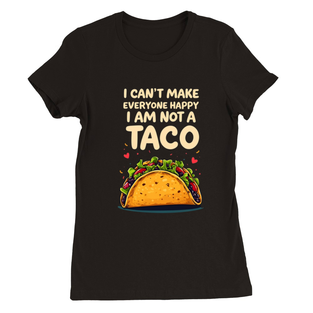 I Cant Make Everyone Happy I Premium Womens Crewneck T-shirt