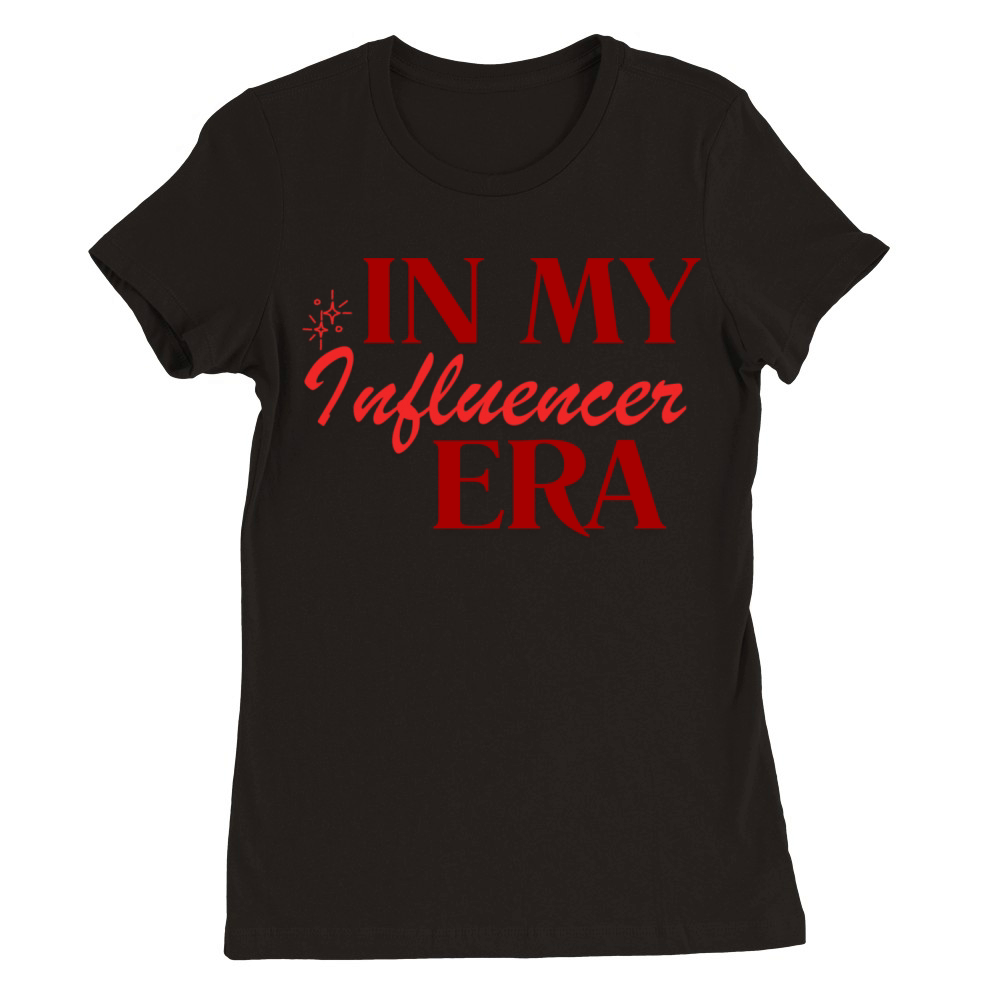 In My Influencer Era Mindfulness Quotes Premium Womens Crewneck T-shirt
