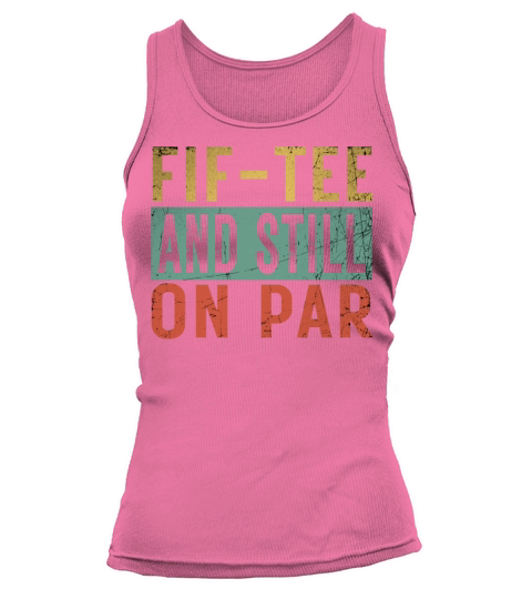 Funny 50th Birthday Golf Lover Fif-tee and still o Tank top Woman