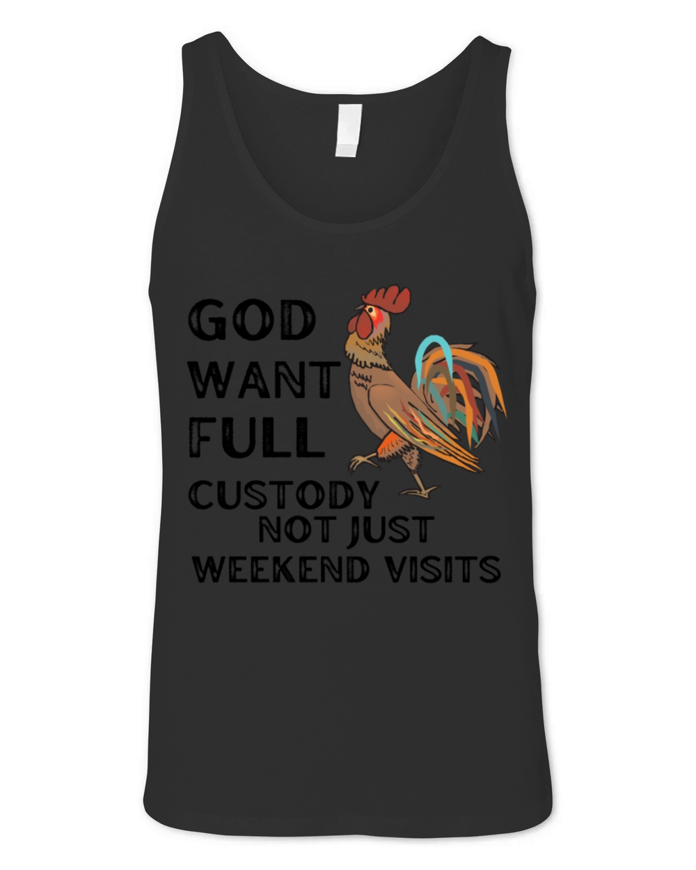 God Want Full Custody Not Just Weekend Visits Unisex Jersey Tank
