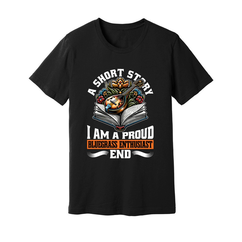 Bluegrass Music A Short Story I Am A Banjo Player Unisex Jersey Tee