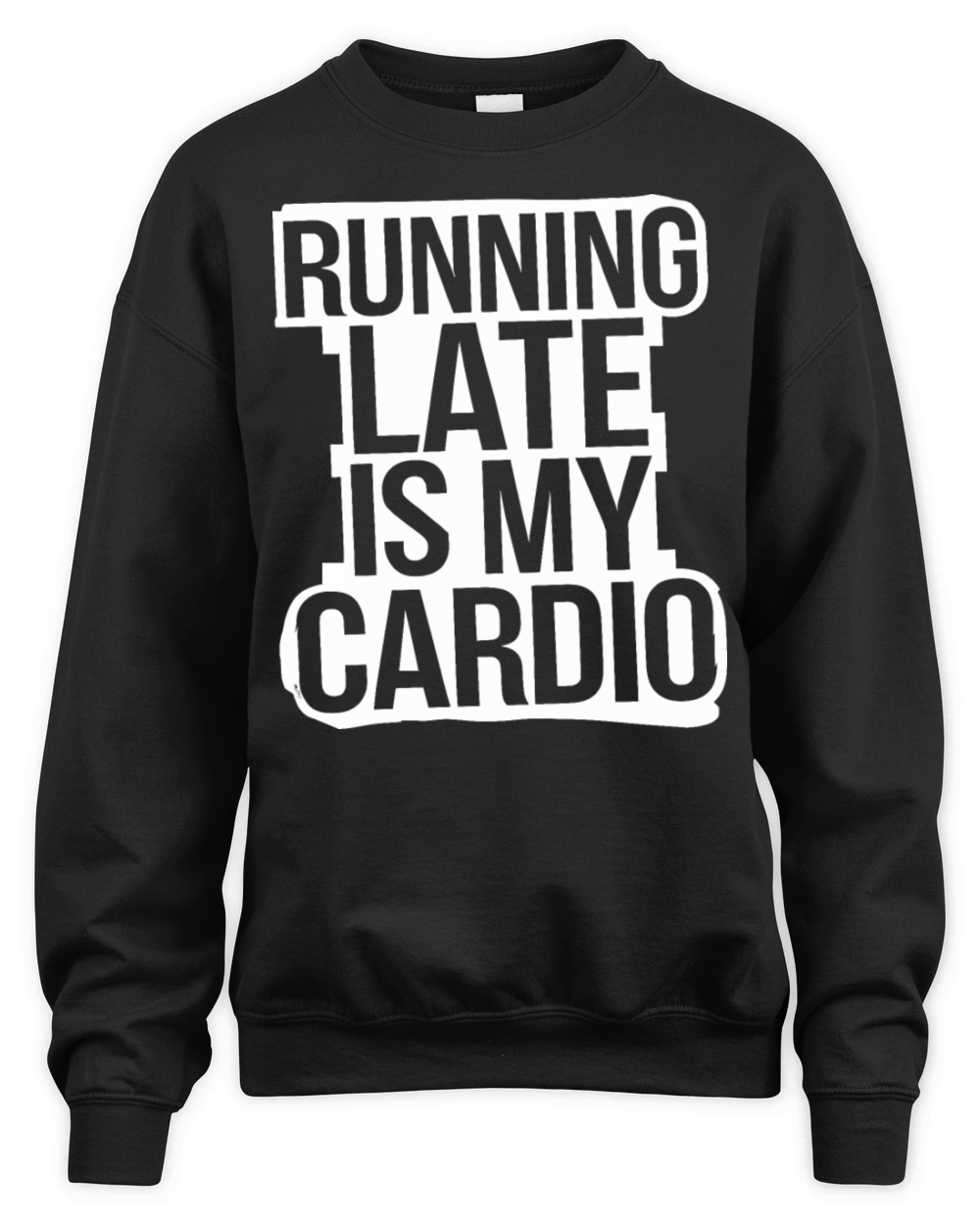 Running Late Is My Cardio Funny Quote Unisex Premium Crewneck Sweatshirt