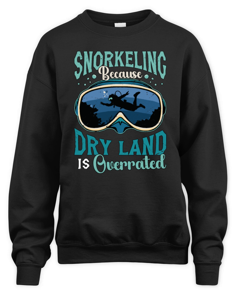 Snorkeling Because Dry Land Is Overrated Diving Unisex Premium Crewneck Sweatshirt