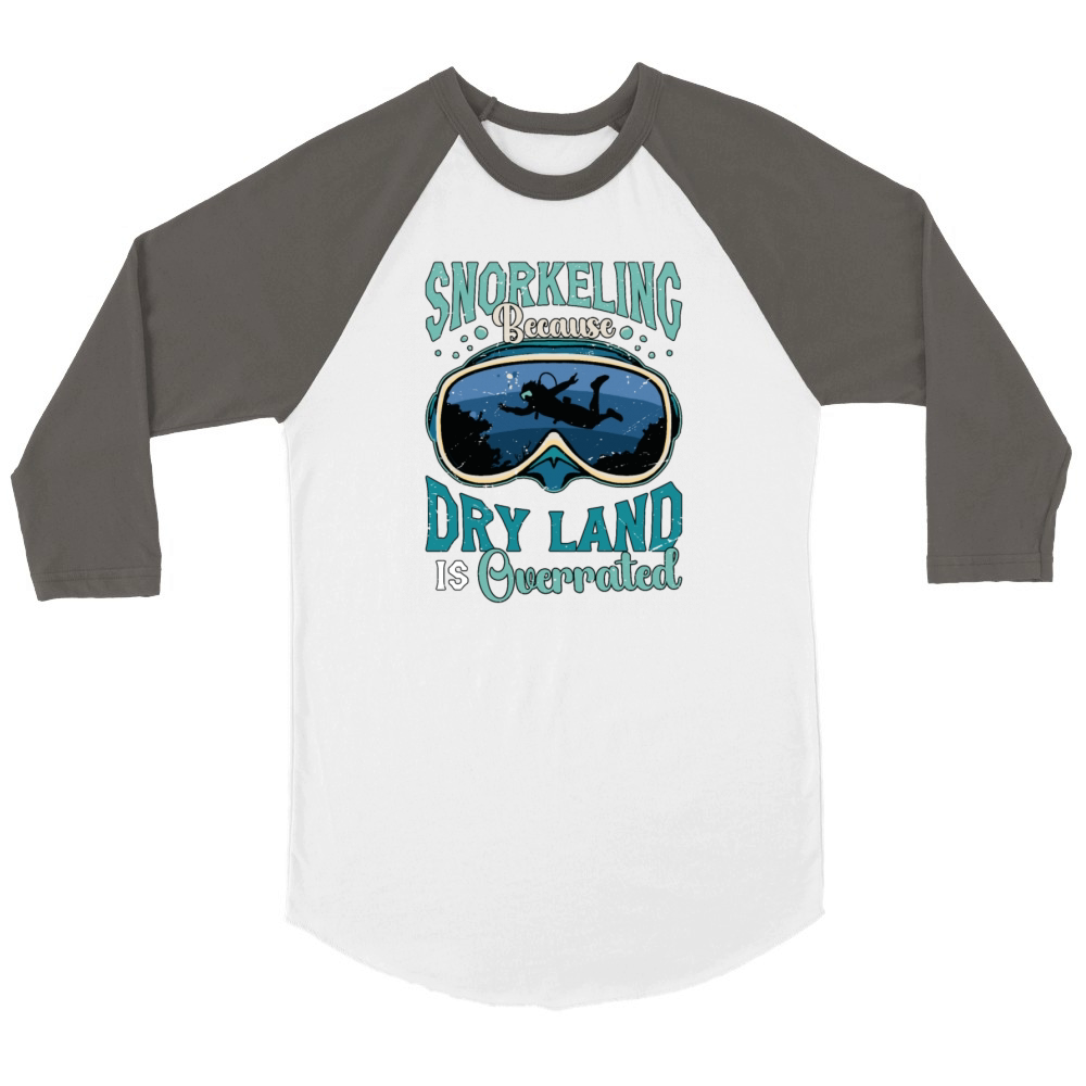 Snorkeling Because Dry Land Is Overrated Diving Unisex ¾ sleeve Raglan T-shirt
