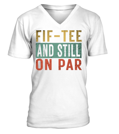 Funny 50th Birthday Golf Lover Fif-tee and still o V-Neck T-shirt
