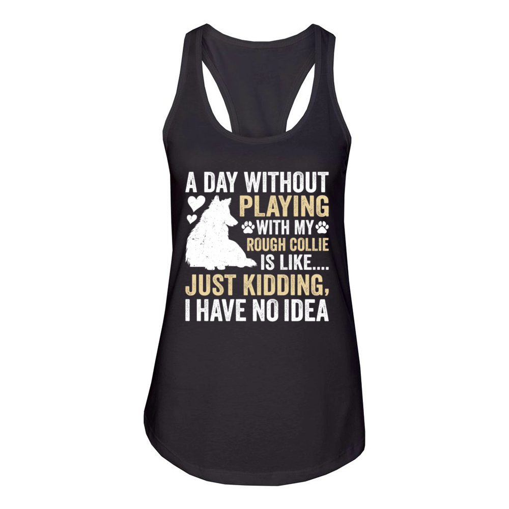 Rough Collie Dog Funny Rough Collie Saying Women's Racerback Tank