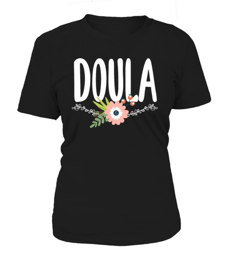 Doula Gift Doula Life Doulas Women's T-Shirt