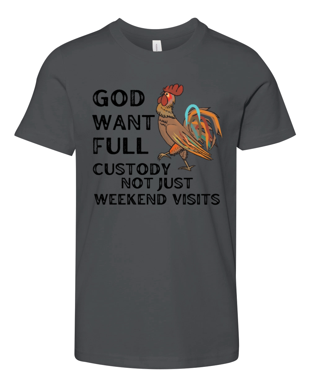 God Want Full Custody Not Just Weekend Visits Youth Unisex Jersey Tee