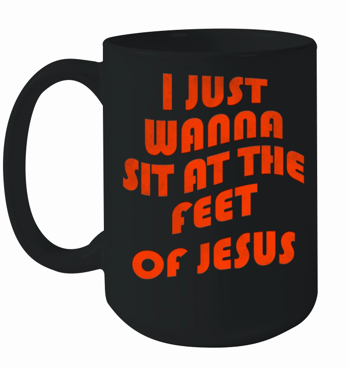I just wanna sit at the feet of Jesus vintage Ceramic Mug