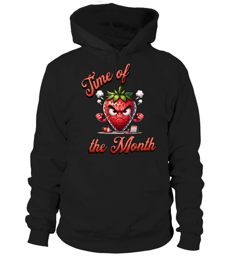 Time Of The Month Strawberry Mood Periode Humor Hoodie Unisex