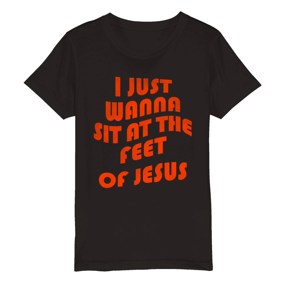 I just wanna sit at the feet of Jesus vintage Organic Kids Crewneck T-shirt
