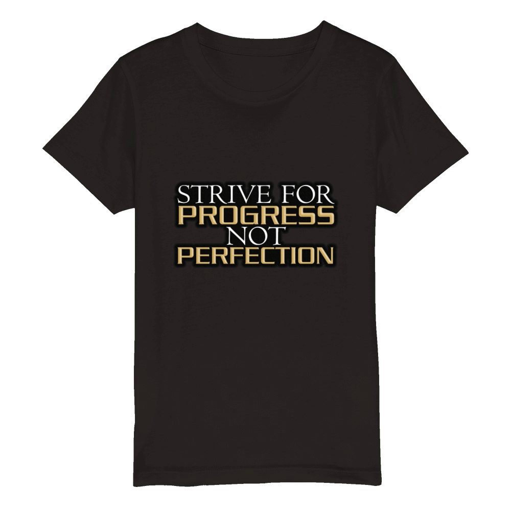 Strive for Progress Not Perfection - Motivational Organic Kids Crewneck T-shirt