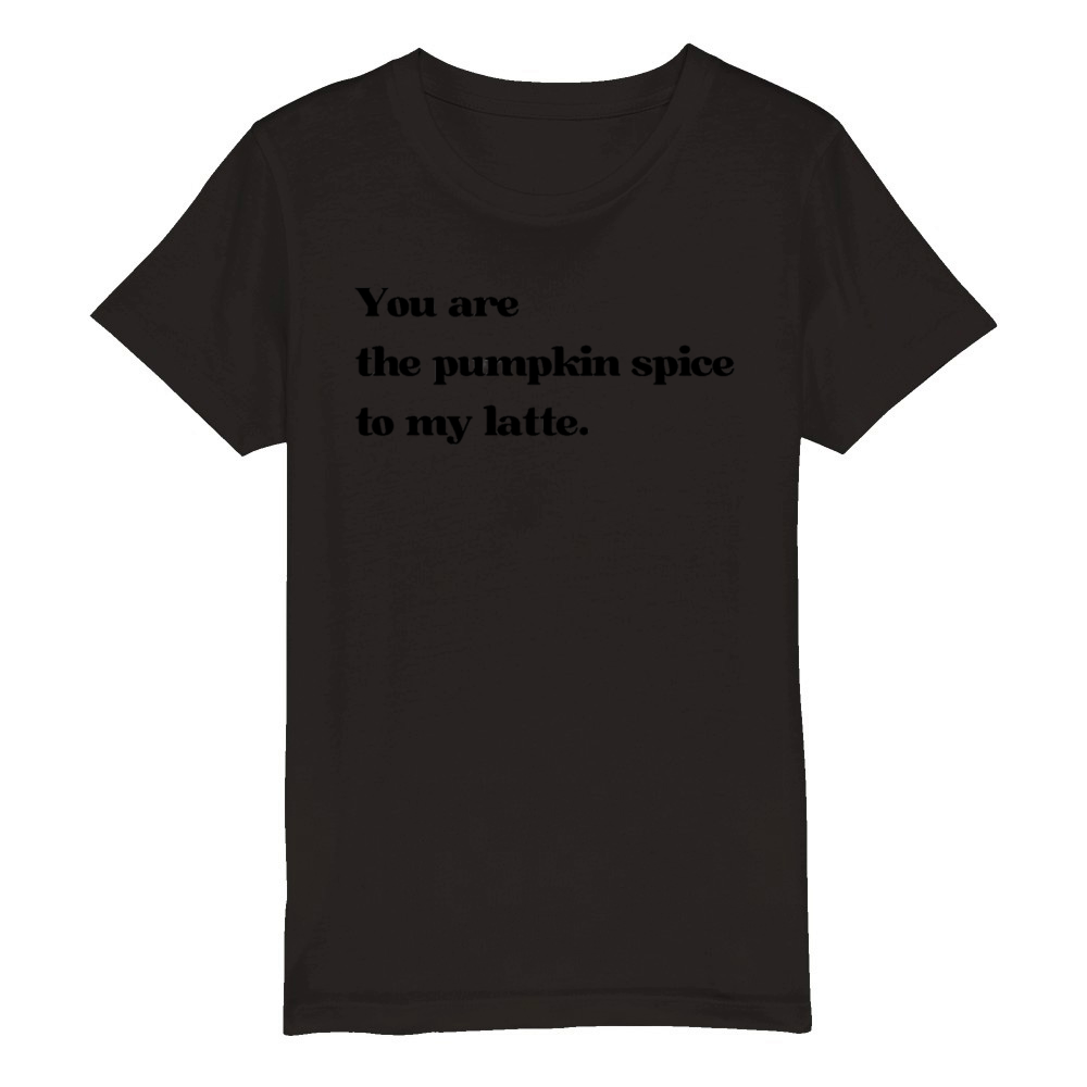 You are the pumpkin spice to my latte Quote Organic Kids Crewneck T-shirt