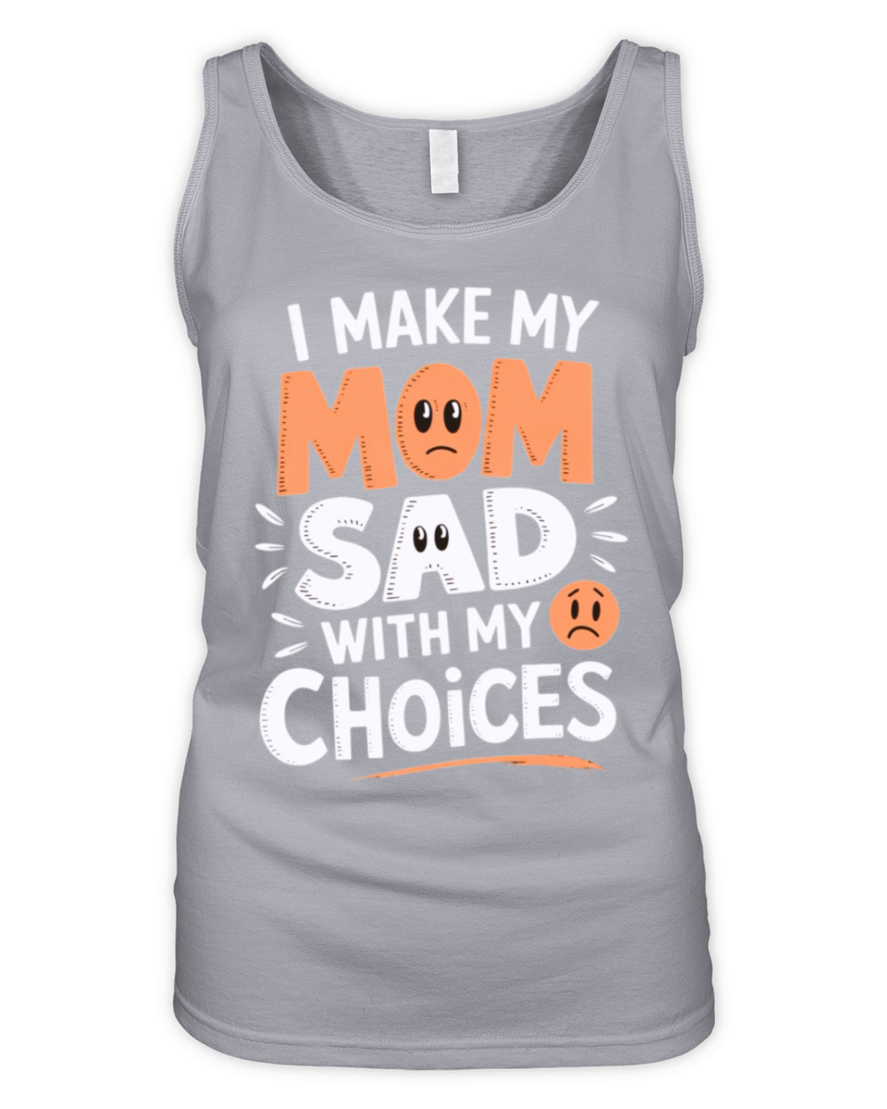 Sarcastic Family Humor - I Make My Mom Sad with My Organic Women's Tank Top