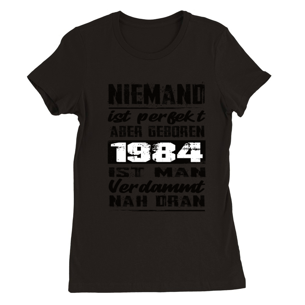 Nobody Is Perfect But Born 1984 Birthday Premium Womens Crewneck T-shirt