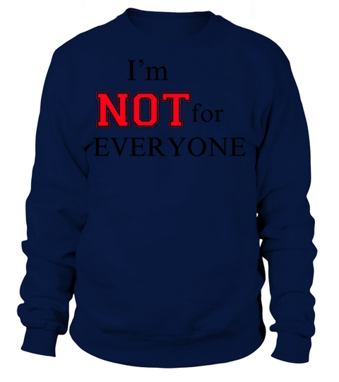 Im Not For Everyone Sweatshirt Unisex