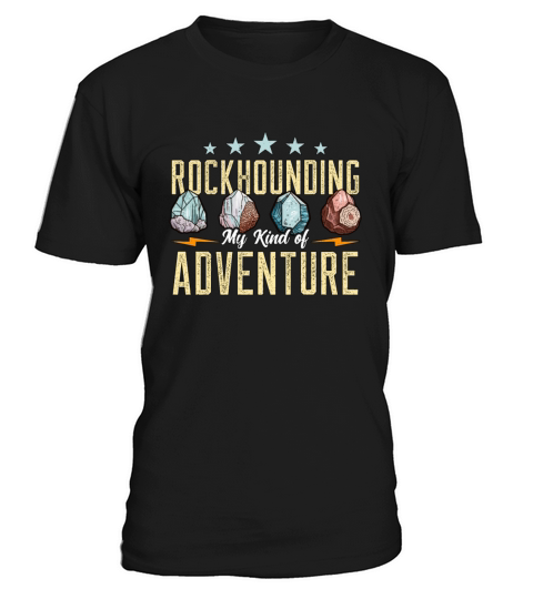Rockhounding My Kind Of Adventure Mineralogist T-Shirt Unisex