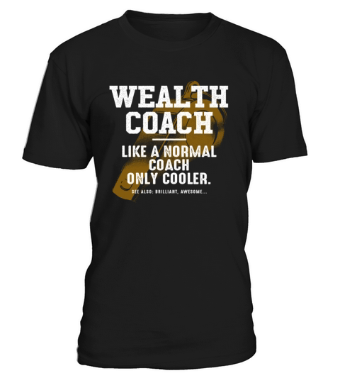 Wealth Coach Like a Normal Coach Financial Advisor T-Shirt Unisex