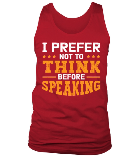 I Prefer Not to Think Funny Sarcastic Quote Humor Tank Top Unisex