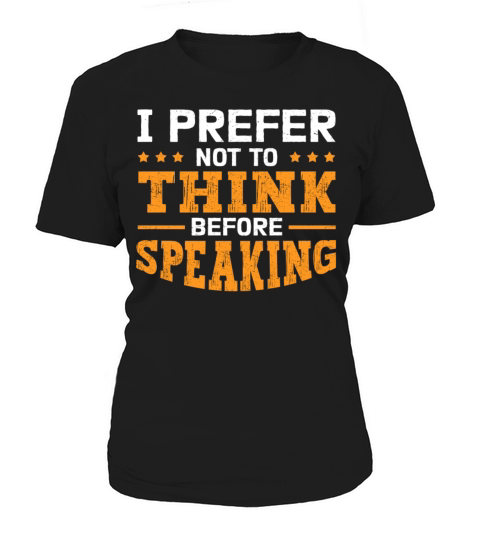 I Prefer Not to Think Funny Sarcastic Quote Humor Women's T-Shirt