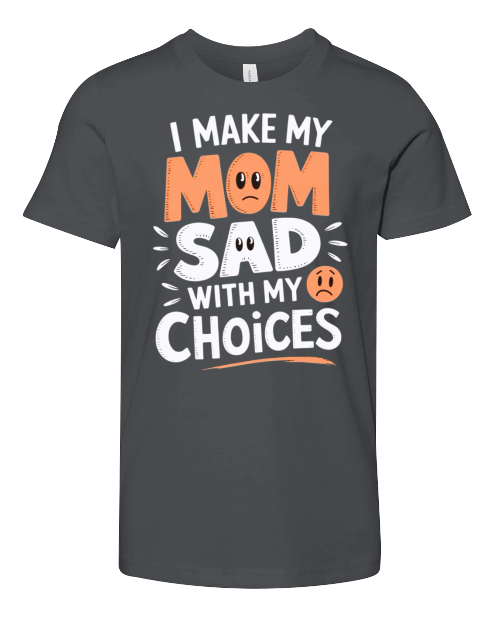 Sarcastic Family Humor - I Make My Mom Sad with My Youth Unisex Jersey Tee