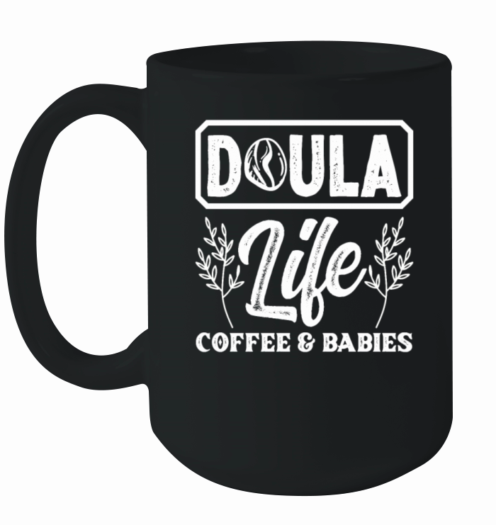 Doula Gift Doula Life Doulas Ceramic Mug