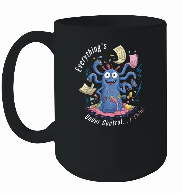 Everythings Under Control I Think Ceramic Mug