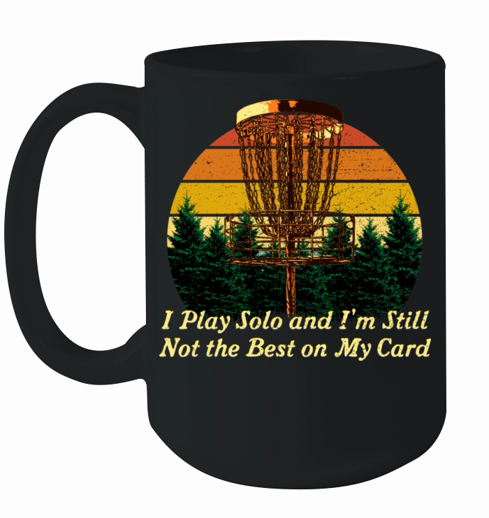 I Play Solo Not the Best Disc Golf Sayings Golfer Ceramic Mug