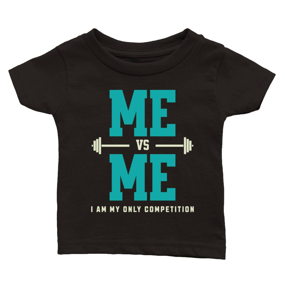 Me vs Me I Am My Only Competition Workout Saying Classic Baby Crewneck T-shirt