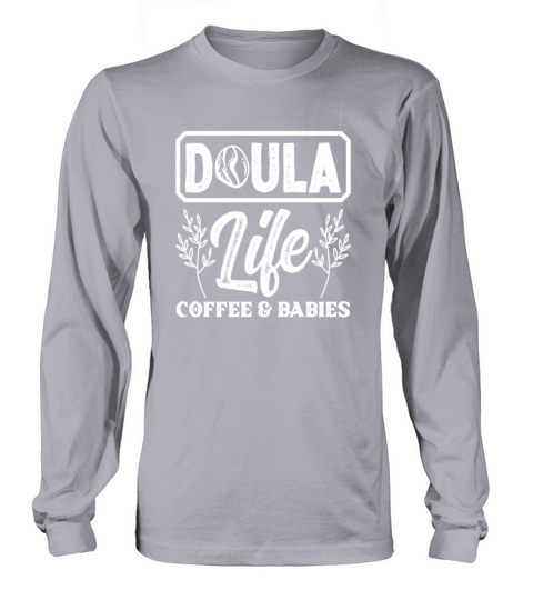 Doula Gift Doula Life Doulas Long sleeved Unisex