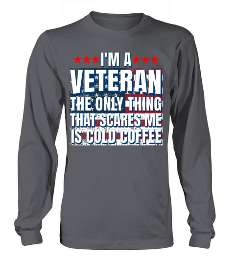 Veteran Nothing Scares Me Funny 4th July Coffee Long sleeved Unisex