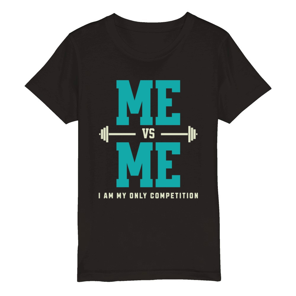 Me vs Me I Am My Only Competition Workout Saying Organic Kids Crewneck T-shirt