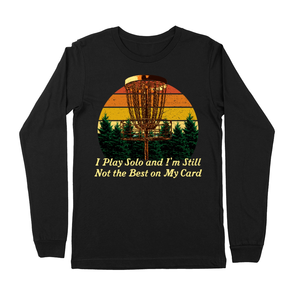 I Play Solo Not the Best Disc Golf Sayings Golfer Premium Long Sleeve