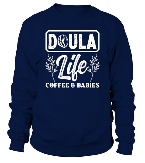 Doula Gift Doula Life Doulas Sweatshirt Unisex