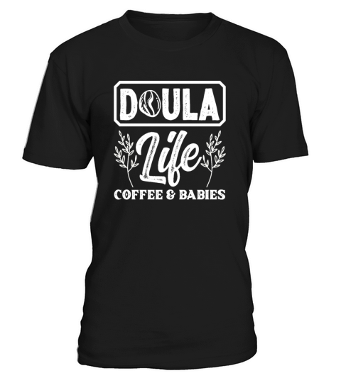 Doula Gift Doula Life Doulas T-Shirt Unisex