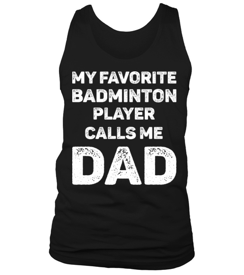 Favorite Badminton Player Calls Me Dad Tank Top Unisex