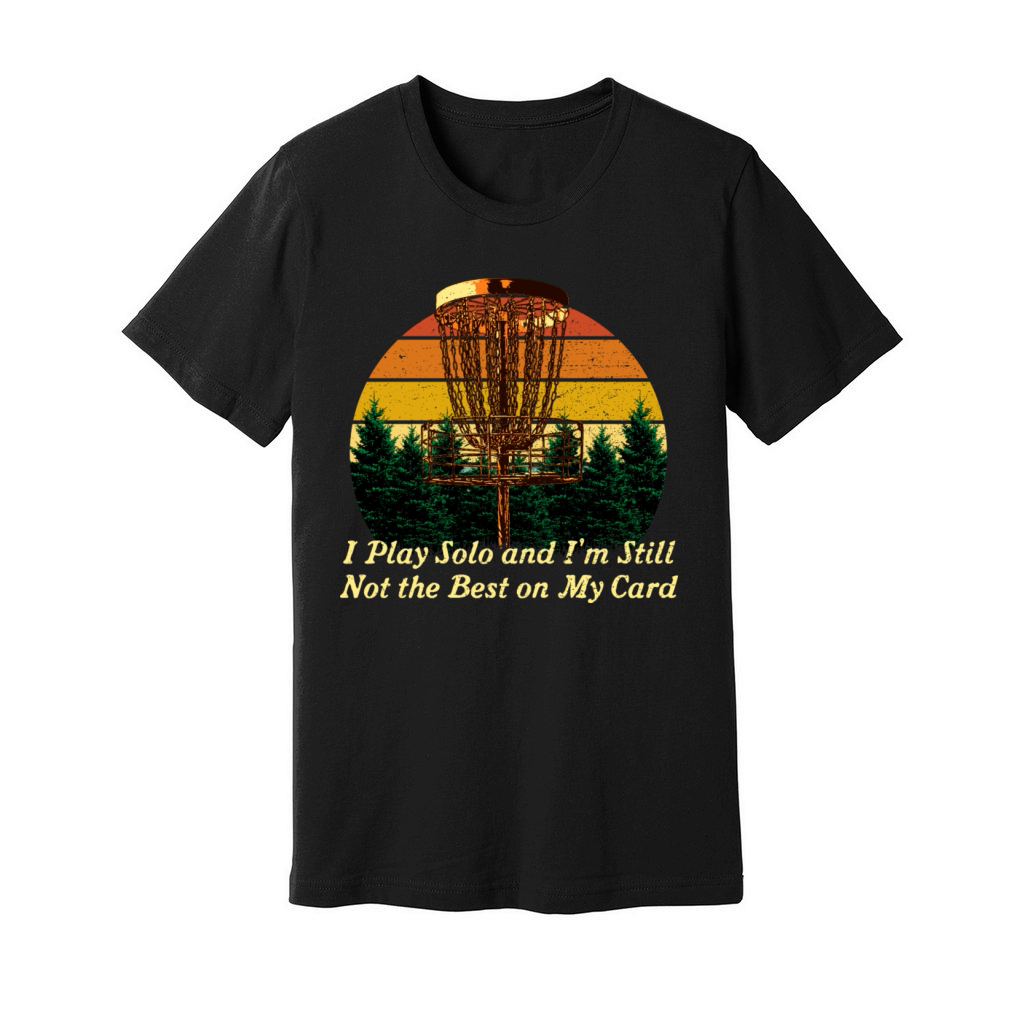 I Play Solo Not the Best Disc Golf Sayings Golfer Unisex Jersey Tee