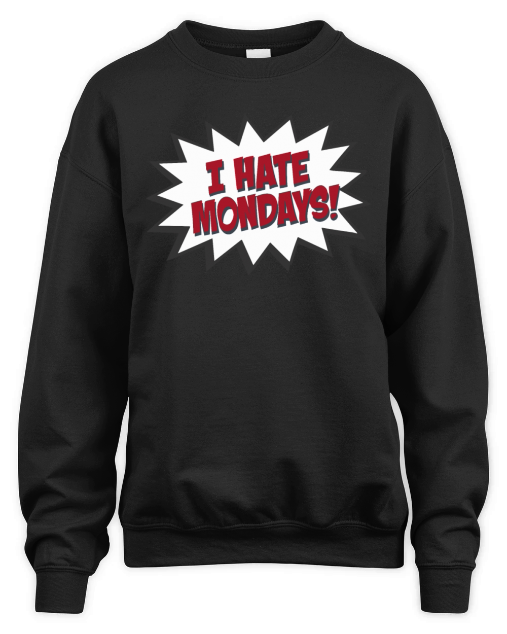 I Hate Mondays speech bubble Unisex Premium Crewneck Sweatshirt